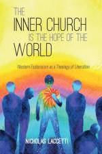 The Inner Church is the Hope of the World af Nicholas Laccetti