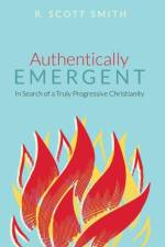 Authentically Emergent af R Scott Smith