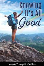 Knowing It's All Good af Dawn Krueger-Sherin
