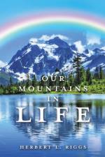 Our Mountains in Life af Herbert L Riggs