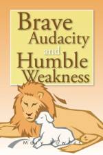 Brave Audacity and Humble Weakness af Mary Bowers