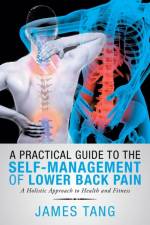Practical Guide to the Self-Management of Lower Back Pain af James Tang
