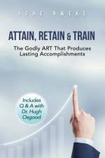 Attain, Retain & Train af Uchenna Nweke