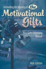 Unraveling the Mystery of the Motivational Gifts af Rick Walston