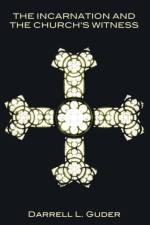 The Incarnation and the Church's Witness af Darrell L Guder