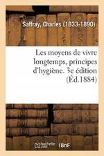 Les moyens de vivre longtemps, principes d'hygiene. 3e edition af Saffray-C