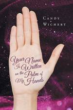 Your Name Is Written on the Palm of My Hands af Candy Wichert