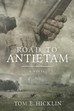 Road to Antietam af Tom E Hicklin