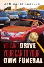 You Can't Drive Your Car to Your Own Funeral af Ann Marie Hancock
