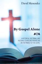 By Gospel Alone af David Menendez