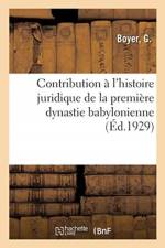 Contribution a l'histoire juridique de la premiere dynastie babylonienne af Boyer-G