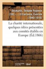 La Charite Internationale, Quelques Idees Presentees Aux Comites Etablis En Europe af Telephe Poytevin Desmartis