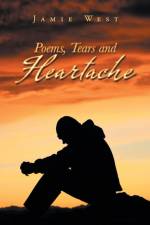 Poems, Tears and Heartache af Jamie West