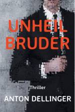 Unheilbruder af Anton Dellinger