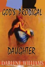 God's Prodigal Daughter af Darlene Williams