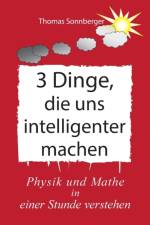 3 Dinge, die uns intelligenter machen af Thomas Sonnberger