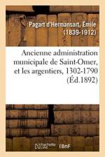 Les Officiers de Ville Attaches A l'Ancienne Administration Municipale de Saint-Omer af Emile Pagart d'Hermansart