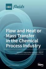 Flow and Heat or Mass Transfer in the Chemical Process Industry