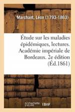 Etude Sur Les Maladies Epidemiques, Lectures. Academie Imperiale de Bordeaux. 2e Edition af Léon Marchant