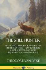 The Still Hunter af Theodore Van Dyke