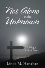 Not Alone In the Unknown af Linda M Hanahan