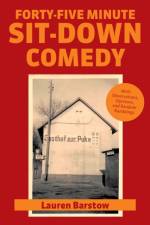 Forty-Five Minute Sit-Down Comedy af Lauren Barstow