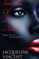 Somewhat of an Animal af Jacqueline Vincent