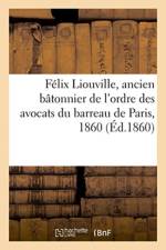 Felix Liouville, ancien batonnier de l'ordre des avocats du barreau de Paris, 1860 af Schneider Et Cie