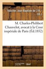 M. Charles-Philibert Chauvelot, avocat a la Cour imperiale de Paris af Vaucher-J