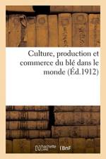 Culture, production et commerce du ble dans le monde af Bouhours-D