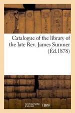 Catalogue of the library of the late Rev. James Sumner af Bonnard-R