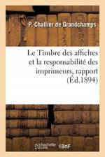 Timbre des affiches et la responsabilite des imprimeurs, rapport af Challier de Grandchamps-P