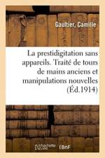 prestidigitation sans appareils. Tours de mains anciens et manipulations nouvelles af GAULTIER-C