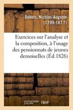Exercices sur l'analyse et la composition, a l'usage des pensionnats de jeunes demoiselles af Dubois-N
