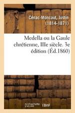 Medella ou la Gaule chretienne, IIIe siecle. 3e edition af Cenac-Moncaut-J