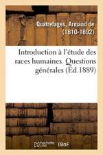 Histoire Generale Des Races Humaines. Introduction A l'Etude Des Races Humaines af Armand de Quatrefages