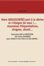 Votre adolescent(e) part a la derive et s'eloigne de vous !... mauvaises frequentations, drogues, alcool... af Martine Ménard