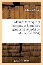 Manuel Theorique Et Pratique, Et Formulaire General Et Complet Du Notariat. Tome 2 af Edouard Clerc