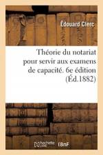 Theorie Du Notariat Pour Servir Aux Examens de Capacite. 6e Edition af Edouard Clerc