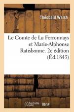 Le Comte de la Ferronnays Et Marie-Alphonse Ratisbonne. 2e Edition af Theobald Walsh
