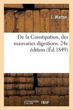 De la Constipation, des mauvaises digestions. Nouvelle methode curative, preservative af Warton-J