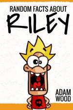 Random facts about Riley af Adam Wood