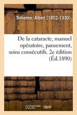De la cataracte, manuel operatoire, pansement, soins consecutifs. 2e edition af Dehenne-A
