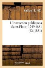 L'instruction publique a Saint-Flour, 1249-1881 af Gaillard-E