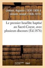 premier Israelite baptise au Sacre-Coeur, avec plusieurs discours af Lemann-A
