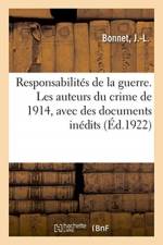 Responsabilites de la guerre. Les auteurs du crime de 1914, avec des documents inedits af Bonnet-J