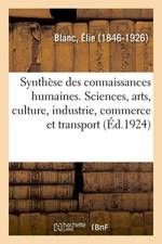 synthese des connaissances humaines, sciences et arts, culture, industrie, commerce et transport af Blanc-E