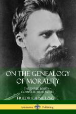 On the Genealogy of Morality: The Three Essays - Complete with Notes af Horace B. Samuel