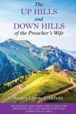Up Hills and Down Hills of the Preacher's Wife af Audrey Linette Cockfield