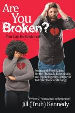 Are You Broken? You Can Be Restored! af Jill (Truh) Kennedy